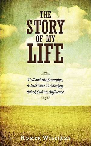 The Story of My Life de Homer Williams