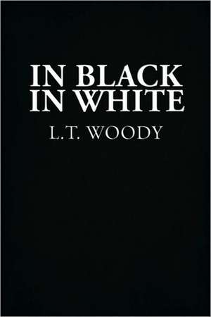 In Black in White de L. T. Woody