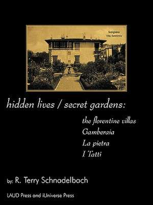 Hidden Lives / Secret Gardens de Terry Schnadelbach R. Terry Schnadelbach