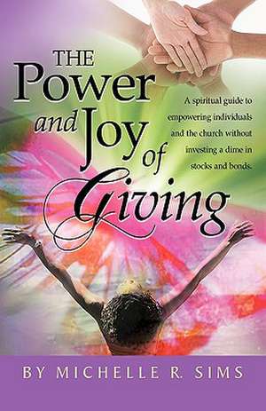 The Power and Joy of Giving de Michelle R. Sims