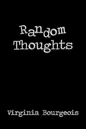 Random Thoughts de Virginia Bourgeois