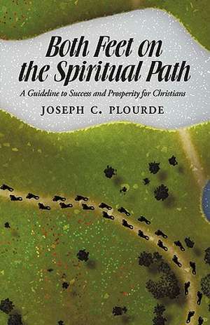 Both Feet on the Spiritual Path de Joseph C. Plourde