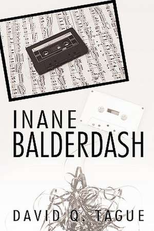 Inane Balderdash de David Q. Tague