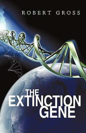 The Extinction Gene de Robert Gross