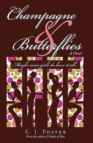 Champagne & Butterflies de S. J. Foster