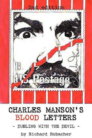 Charles Manson's Blood Letters de Richard Rubacher