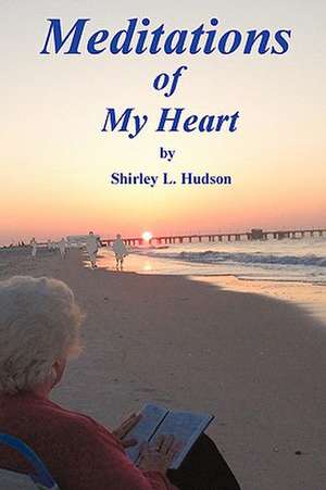 Meditations of My Heart de Shirley L. Hudson