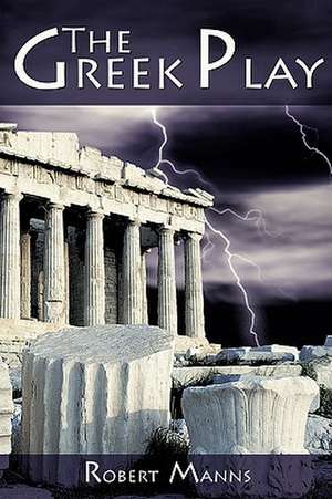 The Greek Play de Robert Manns