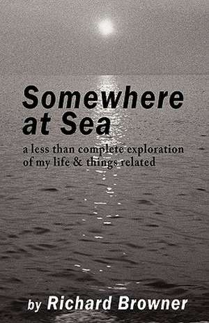 Somewhere at Sea de Browner Richard Browner