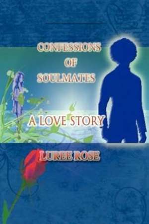 Confessions of Soulmates de Luree Rose