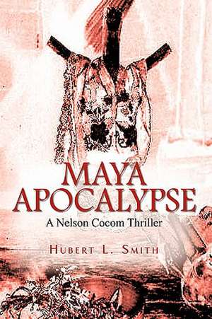 Maya Apocalypse de Hubert L Smith