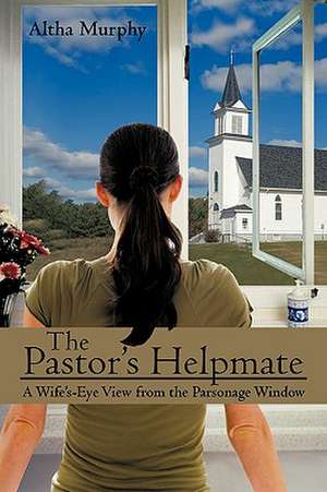 The Pastor's Helpmate de Altha Murphy