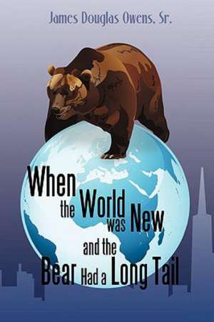 When the World Was New and the Bear Had a Long Tail de James Owens