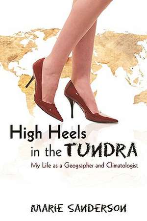 High Heels in the Tundra de Marie Sanderson