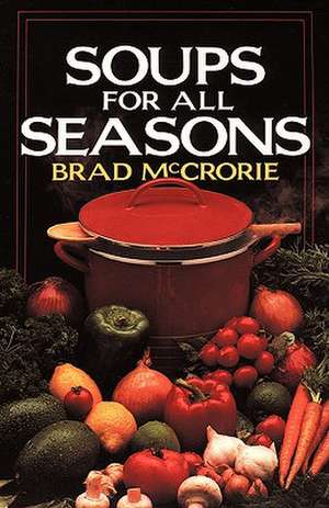 Soups for All Seasons de Brad McCrorie