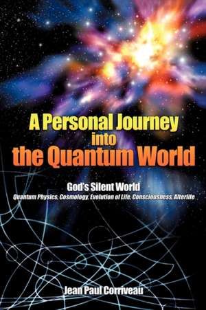 A Personal Journey Into the Quantum World de Jean Paul Corriveau