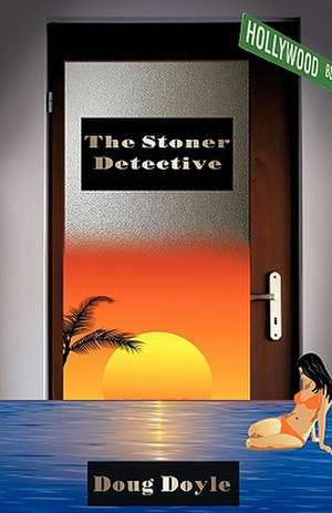 The Stoner Detective de Doyle Doug Doyle