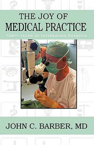 The Joy of Medical Practice de John C. Barber