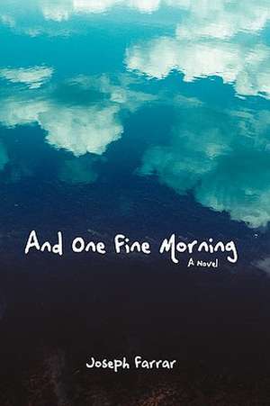 And One Fine Morning de Joseph Farrar