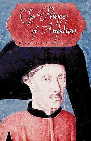 The Prince of Ambition de Francisco V. Martins