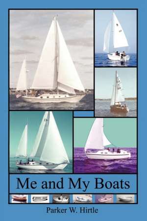 Me and My Boats de Parker W. Hirtle