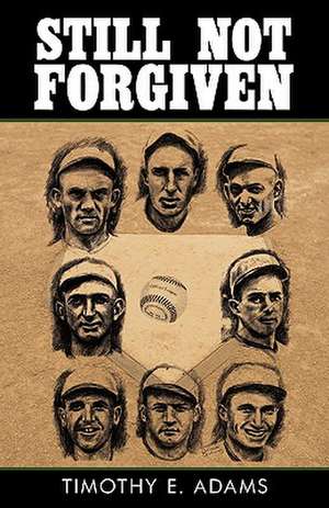 Still Not Forgiven de Timothy E. Adams