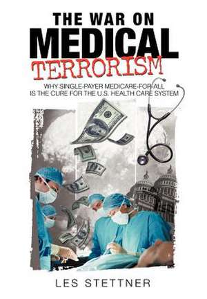 The War on Medical Terrorism de Stettner Les Stettner