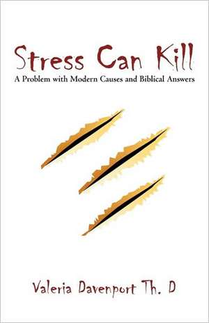 Stress Can Kill! de Davenport Th D Valeria Davenport Th D