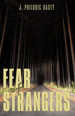 Fear of Strangers de J. Philbric Hasty