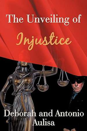 The Unveiling of Injustice de Deborah Aulisa