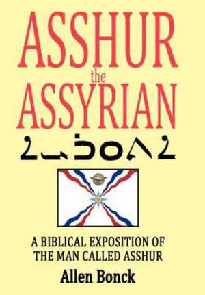 Asshur the Assyrian de Bonck Allen Bonck