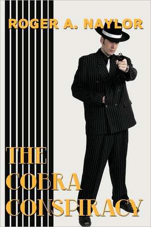 The Cobra Conspiracy de Roger A Naylor