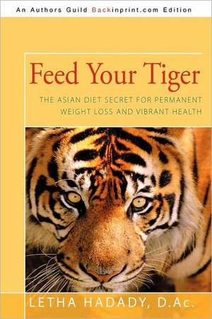 Feed Your Tiger de D. Ac Letha Hadady