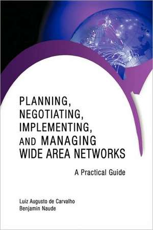 Planning, Negotiating, Implementing, and Managing Wide Area Networks de Luiz Augusto De Carvalho