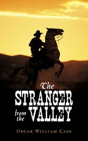 The Stranger from the Valley de Oscar William Case