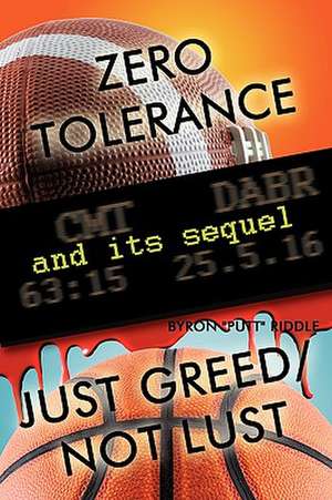 Zero Tolerance & Just Greed/ Not Lust de "Putt" Riddle Byron "Putt" Riddle