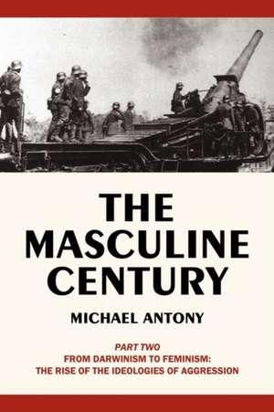 The Masculine Century, Part 2 de Antony Michael Antony