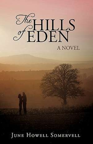 The Hills of Eden de Howell Somervell June Howell Somervell