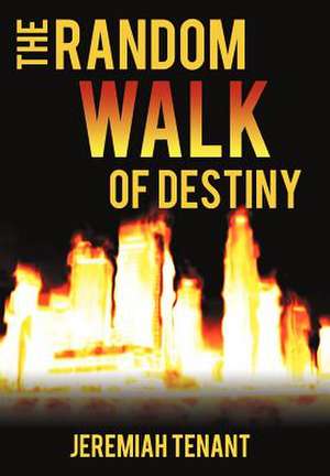 The Random Walk of Destiny de Tenant Jeremiah Tenant