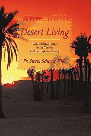 Desert Living de Steven Scherre Fr Steven Scherrer Th D.