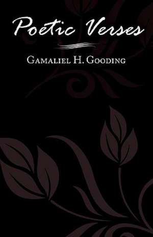 Poetic Verses de H. Gooding Gamaliel H. Gooding