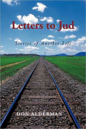 Letters to Jud de Alderman Don Alderman