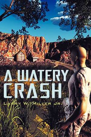 A Watery Crash de Larry W. Miller