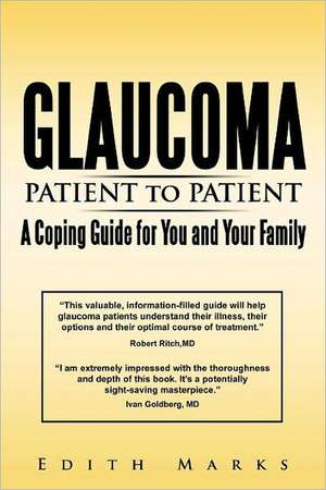 Glaucoma-Patient to Patient--A Coping Guide for You and Your Family de Marks Edith Marks