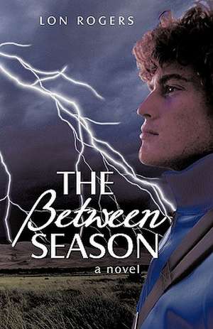 The Between Season de Lon Rogers