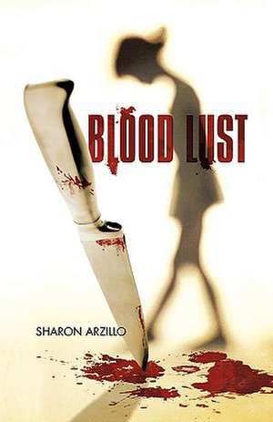 Blood Lust de Arzillo Sharon Arzillo