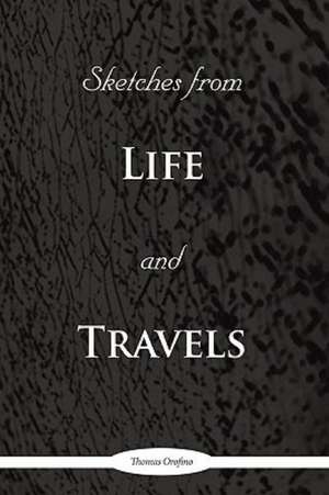 Sketches from Life and Travels de Orofino Thomas Orofino