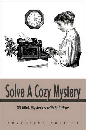 Solve a Cozy Mystery de Collier Christine Collier