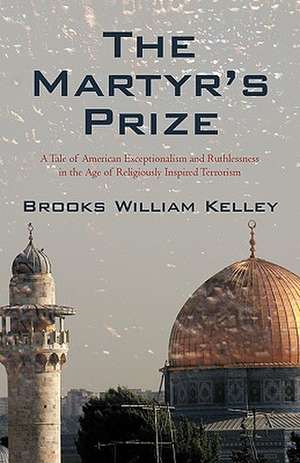 The Martyr's Prize de William Kelley Brooks William Kelley