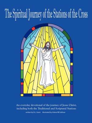 The Spiritual Journey of the Stations of the Cross de D. L. Grant